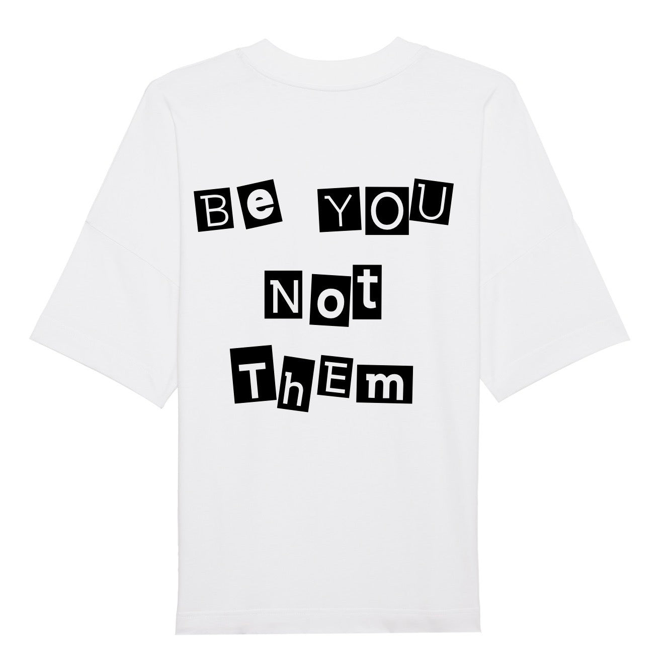 BE YOU NOT THEM OVERSIZED T-SHIRT